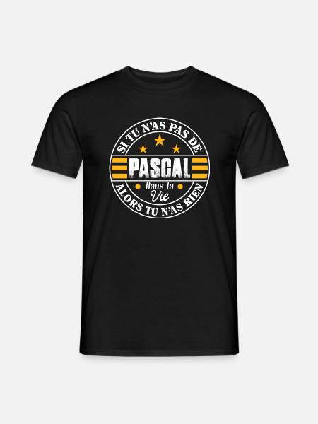 Si tu n'as pas de Pascal dans vie - Cadeau Pascal - T-shirt homme - noir