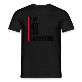 Im not for everyone - Men's T-Shirt - black - Front - AI Model Male 178 light (178cm)
