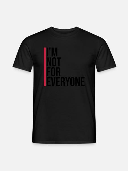 Im not for everyone - Men's T-Shirt - black