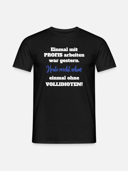 Einmal mit Profis arbeiten - Männer T-Shirt - Schwarz