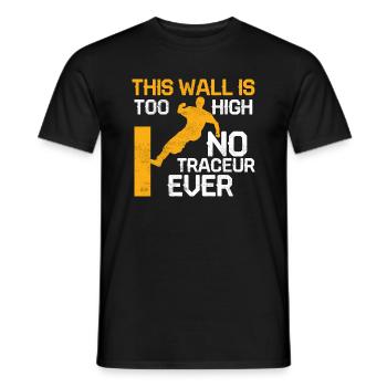 Ce mur est trop haut -No Traceur Ever Parkour Fr - T-shirt homme - noir - Devant - AI Model Male 178 light (178cm)