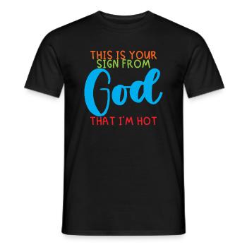 This Is Your Sign From God That I'm Hot 3 - Männer T-Shirt - Schwarz - Vorne - AI Model Male 178 light (178cm)