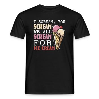 I scream, you scream, we all scream for ice cream - Männer T-Shirt - Schwarz - Vorne - AI Model Male 178 light (178cm)