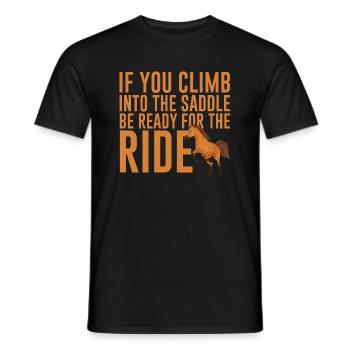 If You Climb Into The Saddle, Ready For The Ride - Männer T-Shirt - Schwarz - Vorne - AI Model Male 178 light (178cm)