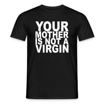 Your Mother Is Not A Virgin Naughty Sarcasm - Men's T-Shirt - black - Front - AI Model Male 178 light (178cm)