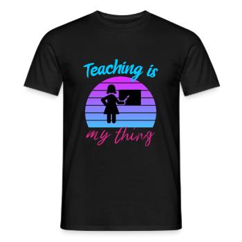 Teaching is my thing - Funny Teacher Gift, Teacher - Men's T-Shirt - black - Front - AI Model Male 178 light (178cm)