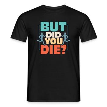 But Did You Die? Running Marathon Trail - Men's T-Shirt - black - Front - AI Model Male 178 light (178cm)
