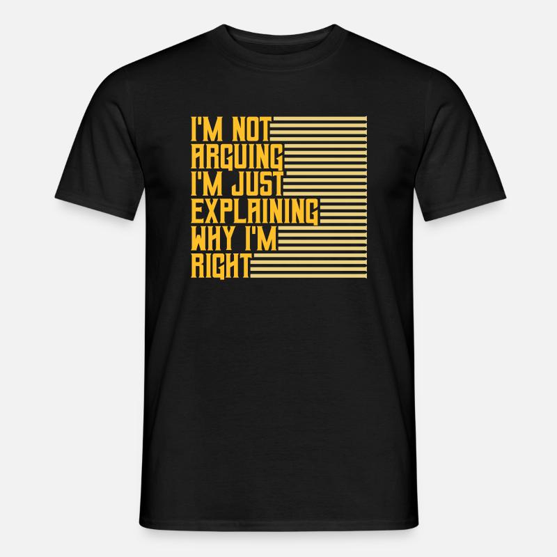 I m not arguing - Männer T-Shirt - Schwarz