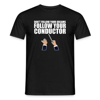 Don't Follow Your Dreams Follow Your Conductor - Männer T-Shirt - Schwarz - Vorne - AI Model Male 178 light (178cm)