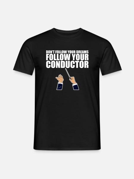 Ne suivez pas vos rêves Suivez votre chef d’orchestre - T-shirt homme - noir