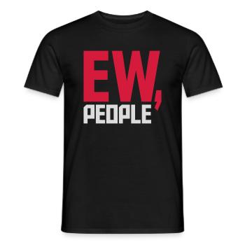 ew people lustiges Zitat - Männer T-Shirt - Schwarz - Vorne - AI Model Male 178 light (178cm)