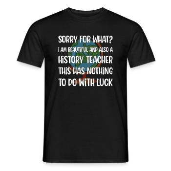 I am beautiful and also a History Teacher - Männer T-Shirt - Schwarz - Vorne - AI Model Male 178 light (178cm)