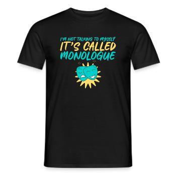 I'm Not Talking To Myself, It's Called Monologue 4 - Men's T-Shirt - black - Front - AI Model Male 178 light (178cm)