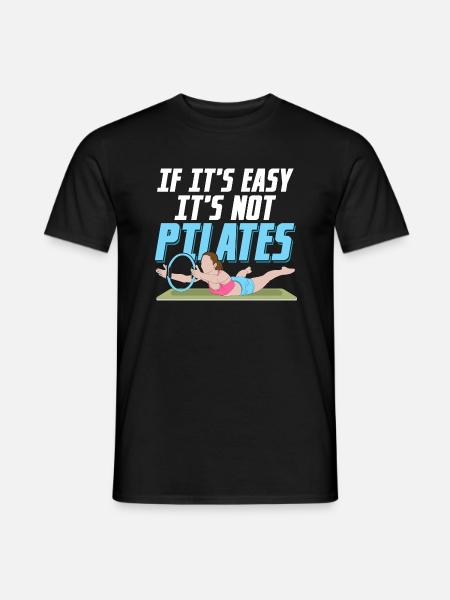 If It's Easy It's Not Pilates Exercise Fitness - Men's T-Shirt - black
