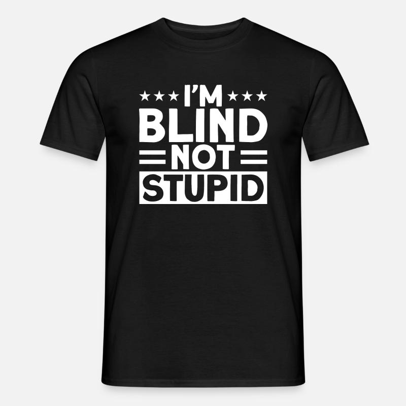 Ich bin blind, nicht dumm Blind Geschenk - Männer T-Shirt - Schwarz