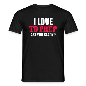 I Love To Prep Are You Ready Survival Prepping - Männer T-Shirt - Schwarz - Vorne - AI Model Male 178 light (178cm)