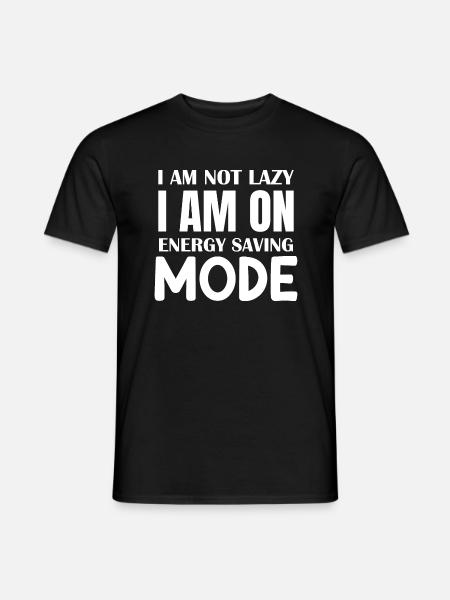 I Am Not Lazy I Am On Energy Saving Mode - Men's T-Shirt - black
