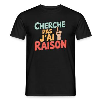 Cherche pas, j'ai raison - T-shirt homme - noir - Devant - AI Model Male 178 light (178cm)