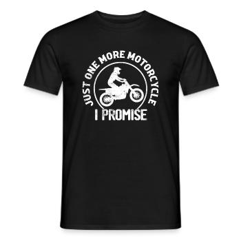 Just One More Motorcycle I Promise Biker Motorcyc - Männer T-Shirt - Schwarz - Vorne - AI Model Male 178 light (178cm)
