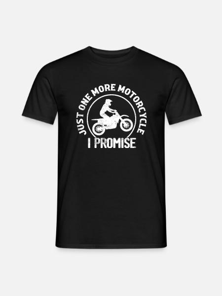 Just One More Motorcycle I Promise Biker Motorcyc - Men's T-Shirt - black