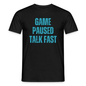 Game Paused Talk Fast Funny Gaming Gamer Quote - Men's T-Shirt - black - Front - AI Model Male 178 light (178cm)