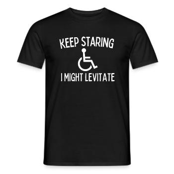 Keep Staring I Might Start Levitating Handicap - Men's T-Shirt - black - Front - AI Model Male 178 light (178cm)
