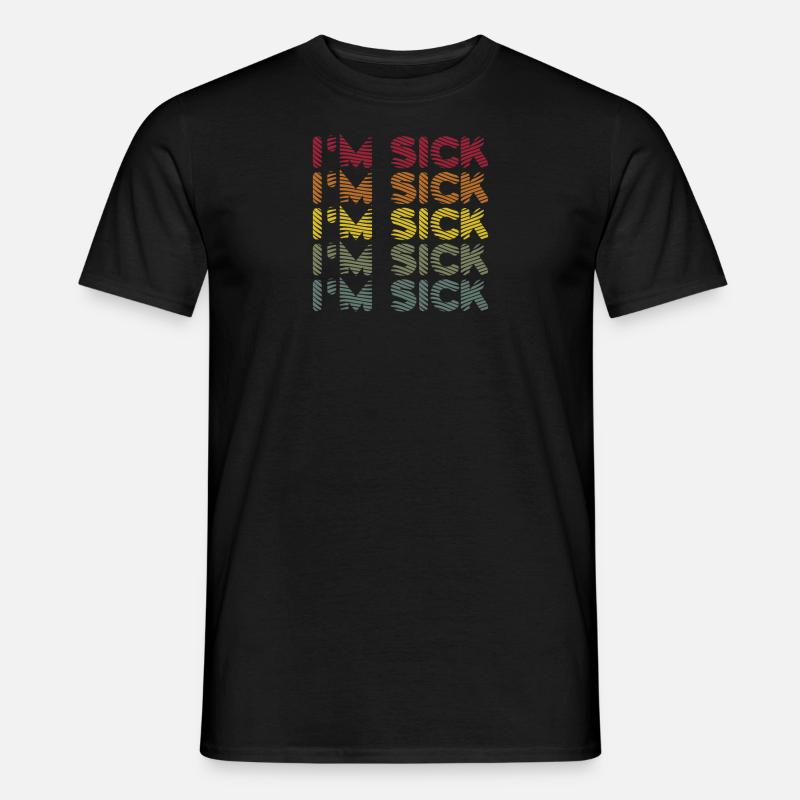 Krank Krankheit - Witzige Sprüche - Männer T-Shirt - Schwarz