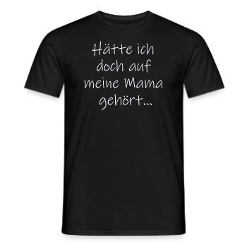 Hätte ich doch auf meine Mama gehört - Sprüche - Männer T-Shirt - Schwarz - Vorne - AI Model Male 178 light (178cm)