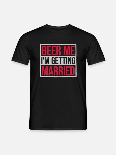Beer Me Getting Married - Männer T-Shirt - Schwarz