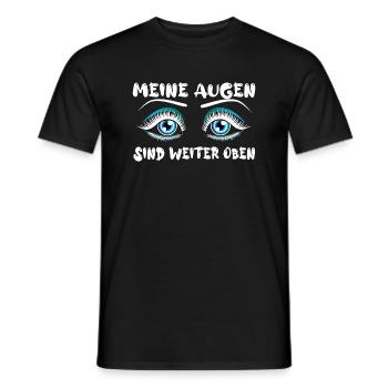 Schau mir in die Augen - Die sind weiter oben - Männer T-Shirt - Schwarz - Vorne - AI Model Male 178 light (178cm)