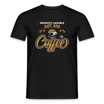 Instantly sympathetic just add coffee New - Men's T-Shirt - black - Front - AI Model Male 178 light (178cm)