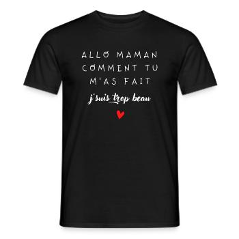 allo maman comment tu mas fait je suis beau - T-shirt homme - noir - Devant - AI Model Male 178 light (178cm)