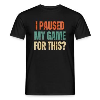 I Paused My Game For This Funny Gaming Gamer Quote - Men's T-Shirt - black - Front - AI Model Male 178 light (178cm)