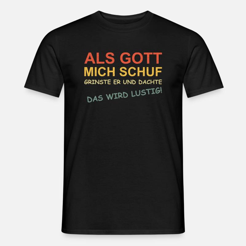 Als Gott mich schuf - Männer T-Shirt - Schwarz