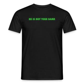 He is not your bank - Men's T-Shirt - black - Front - AI Model Male 178 light (178cm)