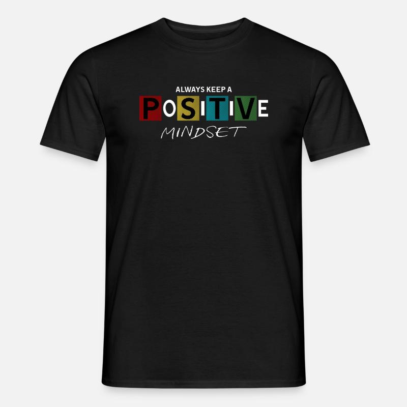 always keep a positive mindset Design - Men’s T-shirt - black