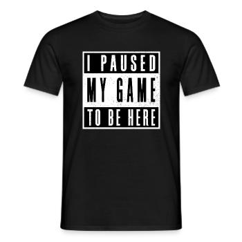 I paused my game to be here - Men's T-Shirt - black - Front - AI Model Male 178 light (178cm)