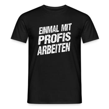 Nur einmal mit Profis arbeiten Spruch Beruf Arbeit - Männer T-Shirt - Schwarz - Vorne - AI Model Male 178 light (178cm)