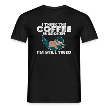 I Think The Coffee Is Broken I'm Still Tired - Men's T-Shirt - black - Front - AI Model Male 178 light (178cm)