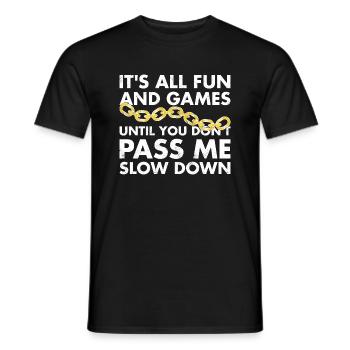 It's All Fun And Games Until You Pass Me Slow Down - Men's T-Shirt - black - Front - AI Model Male 178 light (178cm)