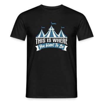 This Is Where You Want To Be Circus - Men's T-Shirt - black - Front - AI Model Male 178 light (178cm)