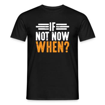 If Not Now When? 6 - Men's T-Shirt - black - Front - AI Model Male 178 light (178cm)