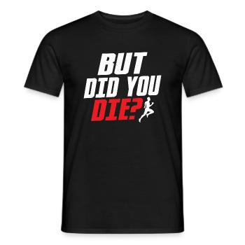 But Did You Die? Marathon Trail Running - Men's T-Shirt - black - Front - AI Model Male 178 light (178cm)
