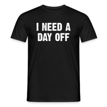 I Need A Day Off - Men's T-Shirt - black - Front - AI Model Male 178 light (178cm)