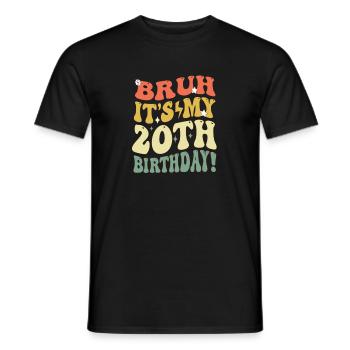 Bruh it's My 20th Birthday Gifts For Girls & boys, - Men's T-Shirt - black - Front - AI Model Male 178 light (178cm)
