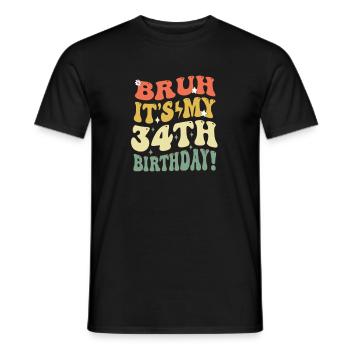 Bruh It's My 34th Birthday Gifts For Men & Women - Men's T-Shirt - black - Front - AI Model Male 178 light (178cm)