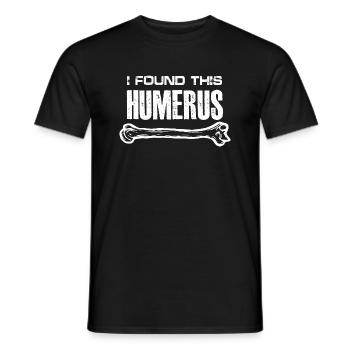 I Found This Humerus | Anatomy - Männer T-Shirt - Schwarz - Vorne - AI Model Male 178 light (178cm)