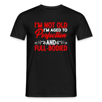 I'm Aged To Perfection And Full-Bodied 3 - Men's T-Shirt - black - Front - AI Model Male 178 light (178cm)