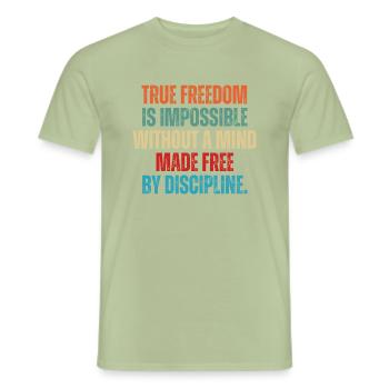 True Freedom Is Impossible Without A Mind Made - Men's T-Shirt - sage - Front - AI Model Male 178 light (178cm)
