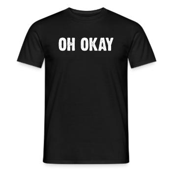 Oh, okay - Men's T-Shirt - black - Front - AI Model Male 178 light (178cm)